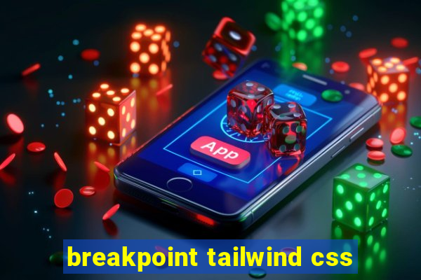 breakpoint tailwind css